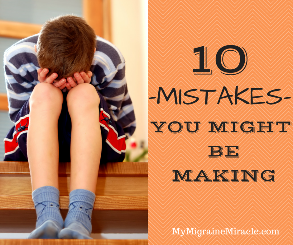 10 mistakes you might be making implementing the migraine miracle plan