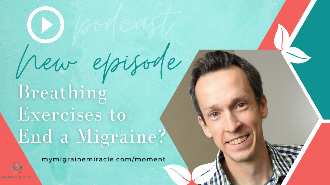 Breathing Exercises to End a Migraine? My Migraine Miracle